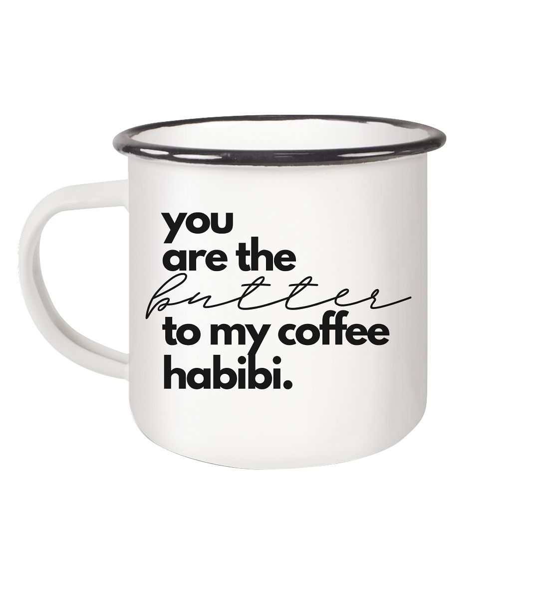 You are the Butter to my Coffee Becher Habibi  - Emaille Tasse