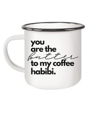 Load image into Gallery viewer, You are the Butter to my Coffee Becher Habibi  - Emaille Tasse
