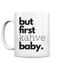 Lade das Bild in den Galerie-Viewer, But first Kahve Baby - Mug
