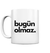 Load image into Gallery viewer, Bugün olmaz - Mug
