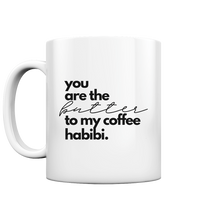 Load image into Gallery viewer, You are the Butter to my Coffee Habibi Becher  -  Kaffee Tasse
