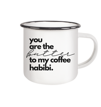 Load image into Gallery viewer, You are the Butter to my Coffee Becher Habibi  - Emaille Tasse
