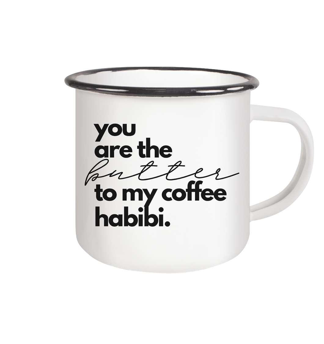 You are the Butter to my Coffee Becher Habibi  - Emaille Tasse