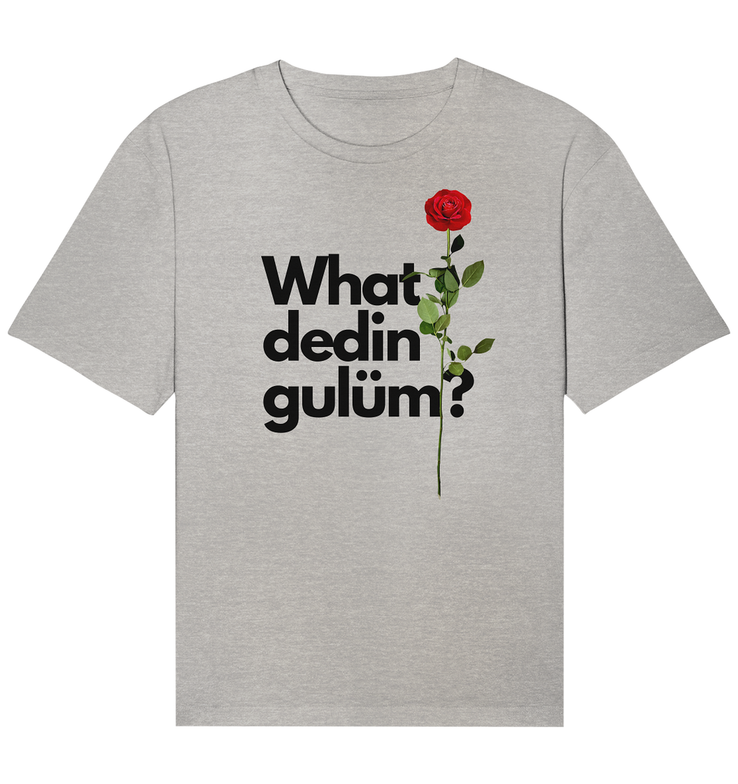 What dedin gulüm - Organic Shirt (unisex)