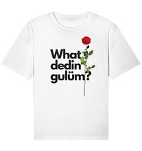 Load image into Gallery viewer, What dedin gulüm - Organic Shirt (unisex)
