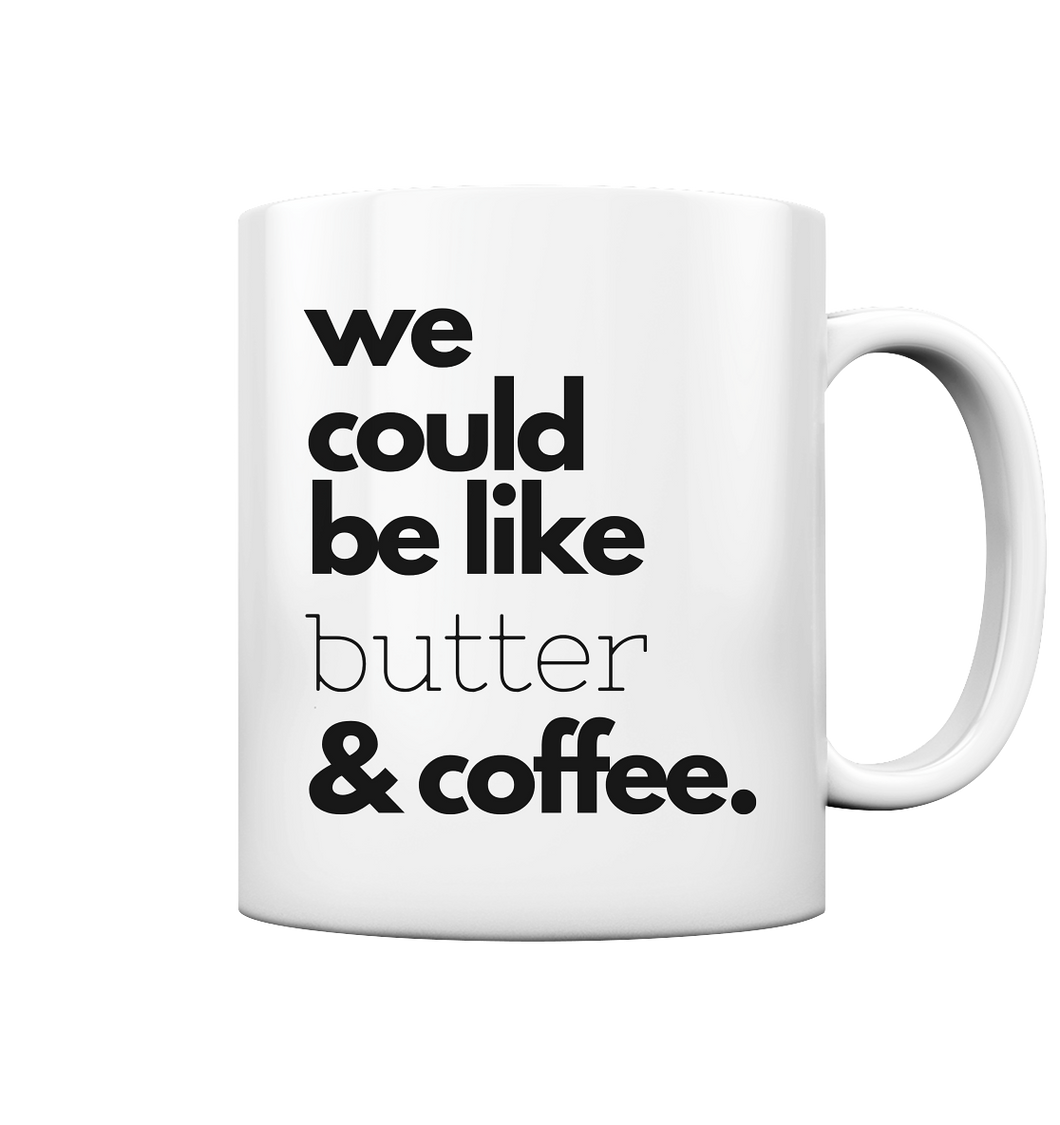 Butter and Coffee  Kaffee Becher - Tasse glossy