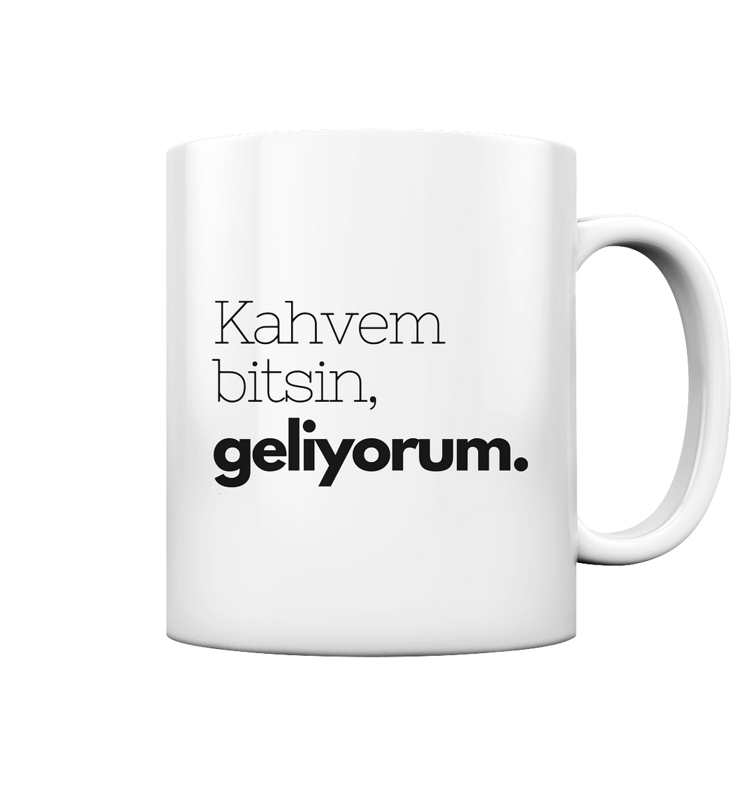 Kahvem bitsin geliyorum - Becher  - Tasse glossy