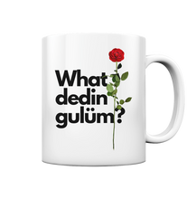 Load image into Gallery viewer, What dedin gulüm - Mug
