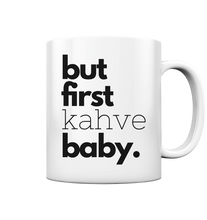 Lade das Bild in den Galerie-Viewer, But first Kahve Baby - Mug
