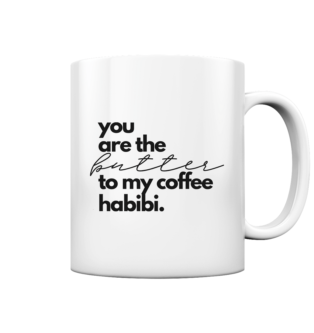 You are the Butter to my Coffee Habibi Becher  -  Kaffee Tasse